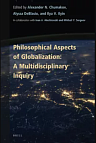 The volume "Philosophical Aspects of Globalization: A Multidisciplinary Inquiry" has come out The volume "Philosophical Aspects of Globalization: A Multidisciplinary Inquiry" has come out